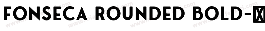 Fonseca Rounded Bold字体转换